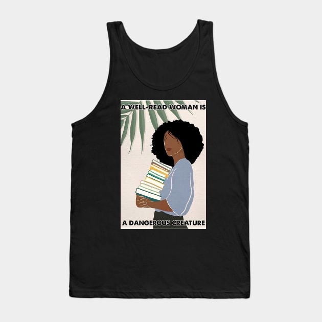 A Well-read Woman Is A Dangerous Creature Tank Top by Danielle Shipp